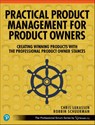 Practical Product Management for Product Owners - Chris Lukassen ; Robbin Schuurman - 9780137947003