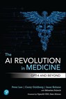 The AI Revolution in Medicine - Peter Lee ; Carey Goldberg ; Isaac Kohane - 9780138200138