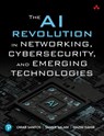 The AI Revolution in Networking, Cybersecurity, and Emerging Technologies - Omar Santos ; Samer Salam ; Hazim Dahir - 9780138293697