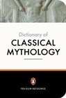 The Penguin Dictionary of Classical Mythology - A Maxwell-Hyslop ; Pierre Grimal ; Stephen Kershaw - 9780140512359