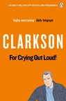 For Crying Out Loud - Jeremy Clarkson - 9780141038124