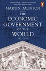 The Economic Government of the World - Martin Daunton - 9780141038674