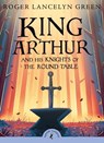 King Arthur and His Knights of the Round Table - Roger Lancelyn Green - 9780141321011