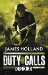 Duty Calls: Dunkirk - James Holland - 9780141332192