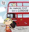 Charlie and Lola: We Completely Must Go to London - Lauren Child - 9780141342924