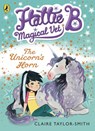 Hattie B, Magical Vet: The Unicorn's Horn (Book 2) - Claire Taylor-Smith - 9780141344652