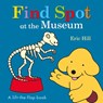 Find Spot at the Museum: A Lift-The-Flap Book - Eric Hill - 9780141375960