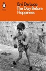 The Day Before Happiness - Erri De Luca - 9780141394145