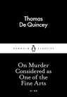 On Murder Considered as One of the Fine Arts - Thomas De Quincey - 9780141397894