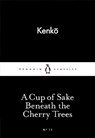 A Cup of Sake Beneath the Cherry Trees - Kenko - 9780141398259