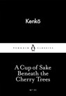 A Cup of Sake Beneath the Cherry Trees - Kenko - 9780141398266