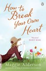 How To Break Your Own Heart - Maggie Alderson - 9780141910307