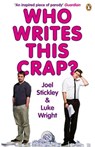 Who Writes This Crap? - Joel Stickley ; Luke Wright - 9780141920818