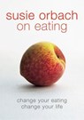 Susie Orbach on Eating - Susie Orbach - 9780141927909