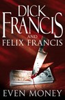 Even Money - Dick Francis ; Felix Francis - 9780141931876