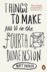 Things to Make and Do in the Fourth Dimension - Matt Parker - 9780141975863