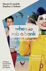When to Rob a Bank - Steven D. Levitt ; Stephen J. Dubner - 9780141980973