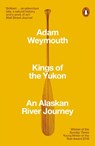 Kings of the Yukon - Adam Weymouth - 9780141983790