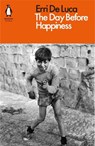 The Day Before Happiness - Erri De Luca - 9780141984506