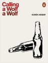 Calling a Wolf a Wolf - Kaveh Akbar - 9780141987989