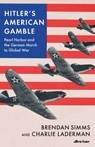 Hitler's American Gamble - Brendan Simms ; Charlie Laderman - 9780141991856