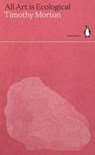 All Art is Ecological - Timothy Morton - 9780141997018