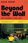 Beyond the Wall - Katja Hoyer - 9780141999340