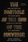 The Particle at the End of the Universe: How the Hunt for the Higgs Boson Leads Us to the Edge of a New World - Sean Carroll - 9780142180303