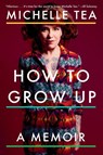 How to Grow Up - Michelle Tea - 9780142181195