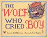 The Wolf Who Cried Boy - Bob Hartman - 9780142401590