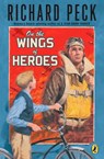On the Wings of Heroes - Richard Peck - 9780142412046