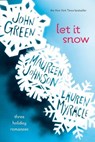 Let It Snow - John Green ; Maureen Johnson ; Lauren Myracle - 9780142412145