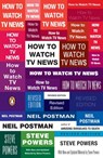 How to Watch TV News - Neil Postman ; Steve Powers - 9780143113775