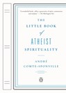 The Little Book of Atheist Spirituality - Andre Comte-Sponville - 9780143114437