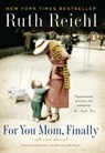 For You, Mom. Finally. - Ruth Reichl - 9780143117346