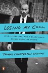 Losing My Cool - Thomas Chatterton Williams - 9780143119623