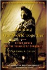 Holding Our World Together - Brenda J. Child - 9780143121596