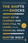 The Shifts and the Shocks: What We've Learned--And Have Still to Learn--From the Financial Crisis - Martin Wolf - 9780143127635