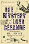The Mystery of the Lost Cezanne - M.L. Longworth - 9780143128076