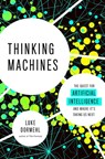 Thinking Machines: The Quest for Artificial Intelligence--And Where It's Taking Us Next - Luke Dormehl - 9780143130581