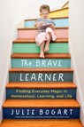 The Brave Learner - Julie (Julie Bogart) Bogart - 9780143133223