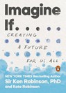 Imagine If . . . - PhD Sir Ken Robinson ; Kate Robinson - 9780143134169