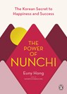 The Power of Nunchi: The Korean Secret to Happiness and Success - Euny Hong - 9780143134466