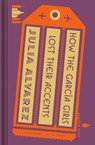 How the Garcia Girls Lost Their Accents - Julia Alvarez - 9780143136552
