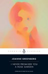 I Never Promised You a Rose Garden - Joanne Greenberg - 9780143136996