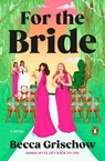 For the Bride - Becca Grischow - 9780143138426