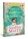 How to Be Happy with Who You Are - Sudha Murty - 9780143458203