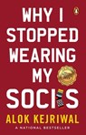 Why I Stopped Wearing My Socks - Alok Kejriwal - 9780143459088