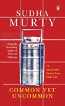 Common Yet Uncommon: 14 Memorable Stories from Daily Life - Sudha Murty - 9780143464617