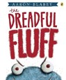 The Dreadful Fluff - Aaron Blabey - 9780143507000
